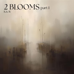 Two Blooms Part 1
