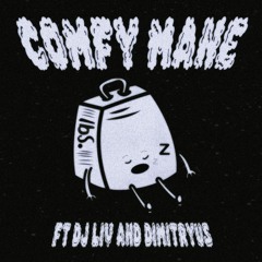 Comfy Mane ft. Dimitryus & DJ LIV (prod. lbs.)