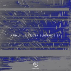 Arnaud Le Texier - Substance EP [SOMA686D]