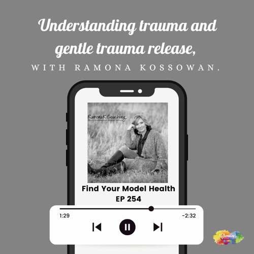 #254 Understanding trauma and gentle trauma release with Ramona Audio