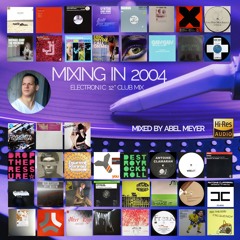 Mixing In 2004 By Abel Meyer - Electronic 12" Club mix