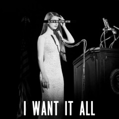 I Want It All - Lana Del Rey