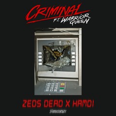Zeds Dead X Hamdi - Criminal Ft. Warrior Queen