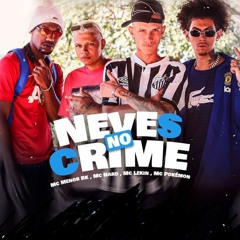 NEVES NO CRIME - MCS MENOR BK , NARD , LEKIN , POKEMON ( DJ KL MARTINS )