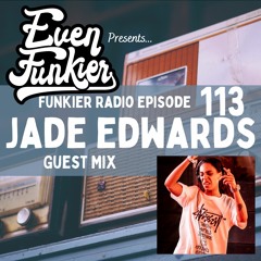 Funkier Radio Episode 113 - Jade Edwards Guest Mix