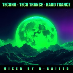 Techno - Tech Trance - Hard Trance - Mixed By D-Railed