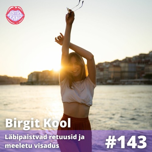 #143 - Birgit Kool - Üksindusest ja valust visaduse tšempioniks