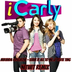 iCarly Remix [Miranda Cosgrove - Leave It All To Me x Flute Ting (NITWIT Remix)]