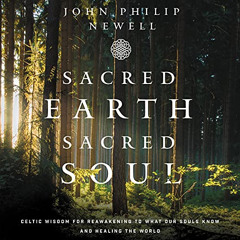 Read PDF 📭 Sacred Earth, Sacred Soul: Celtic Wisdom for Reawakening to What Our Soul
