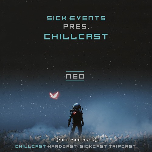 [ChillCast] Sick Events pres. NEO