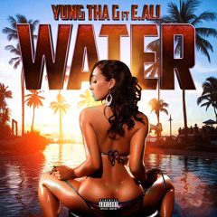Yung Tha G - WATER ft. E.Ali