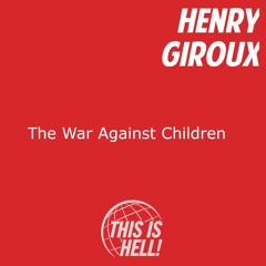 The War Against Children / Henry Giroux