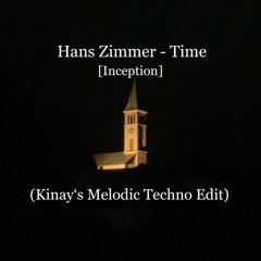 Hans Zimmer - Time [INCEPTION] (Kinay's Melodic Techno Edit)