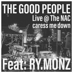 The Good People - Caress Me Down Feat. RY.MONZ (Live @ The NAC)