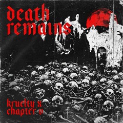 Kruelty x Chapter V - Death Remains