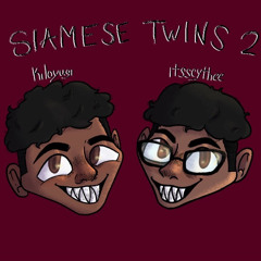 Siamese Twins 2 ft. Kiloyugi