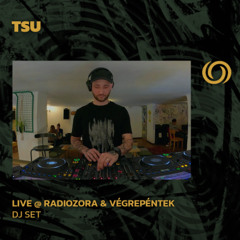 TSU @ RadiOzora & VégrePéntek in Központ | 30/05/2025