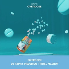 Bapti - Overdose (DJ Rapha Medeiros Tribal Mashup)