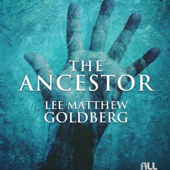 [Read] Online The Ancestor BY : Lee Matthew Goldberg