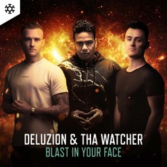 Deluzion & Tha Watcher - Blast In Your Face