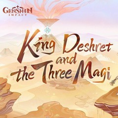 [Genshin Impact - 原神] 3.1 - Trailer Music - King Deshret and the Three Magi
