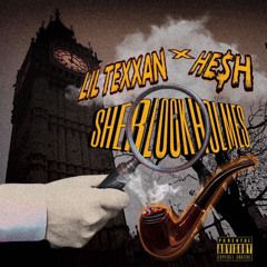 LIL TEXXAN & HE$H - SHERLOCK HOLMES