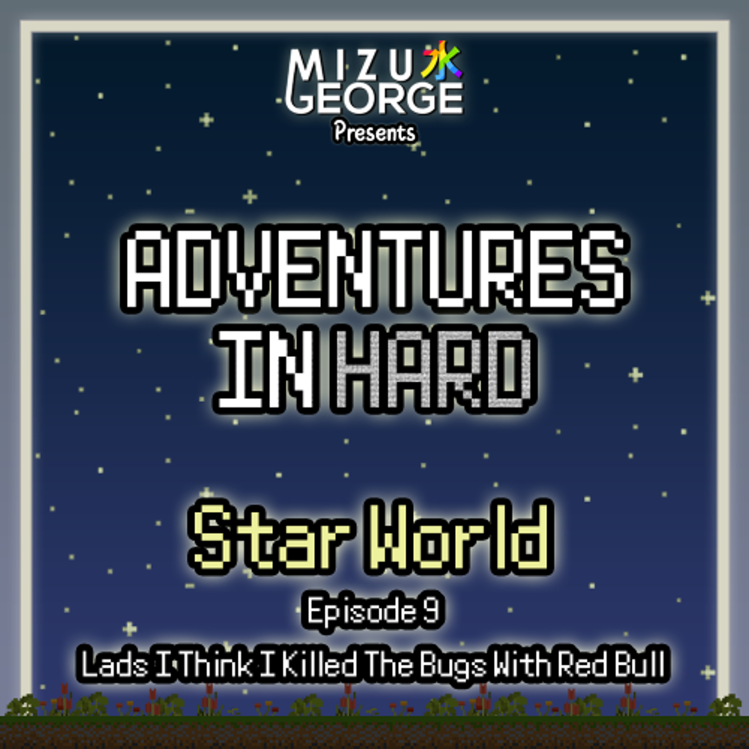 Adventures in Hard: Star World - Episode 9 - Oops! All Dead Bugs! episode artwork