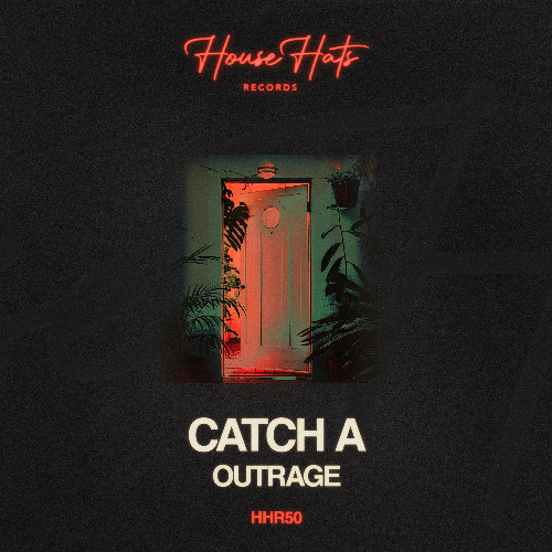 Catch A - Outrage (HouseHats Records)