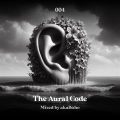 The Aural Code #4 Mixed By akaBúho