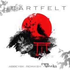heartfelt - abbey8k (remix by two-weeks)