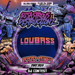 LOUBASS - DISASTROUS X DESTRUCTIONZ: PREMIUM BDAY BASH / DJ CONTEST