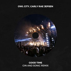 Owl City, Carly Rae Jepsen - Good Time (Gin and Sonic Remix) *Partially Filtered*