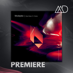 PREMIERE: Modeplex ft. Tonino - Drip Check [BeatFreak Recordings]
