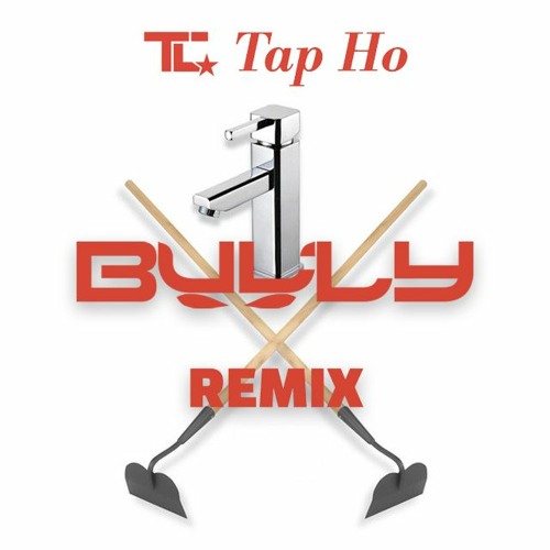 TC - TAP HO (BULLY REMIX) [FREE DL]