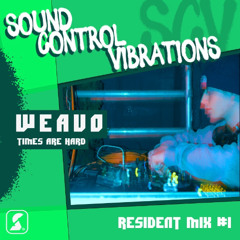 WEAVO - TIMES ARE HARD (RESIDENT MIX 01)