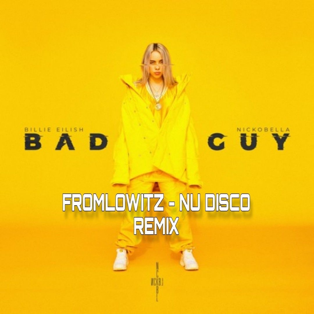 Stream Billie Eilish - Bad Guy (Fromlowitz Nu Disco Remix) by