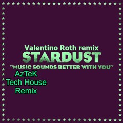(AzTeK) StarDust Music Sounds Better With You Tech House Remix