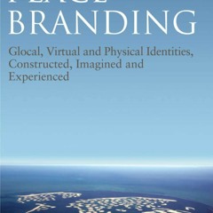 DOWNLOAD/PDF Place Branding: Glocal, Virtual and Physical Identities, Constructe