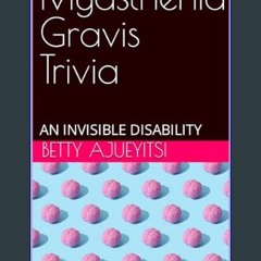 #^D.O.W.N.L.O.A.D 📚 Myasthenia Gravis Trivia: AN INVISIBLE DISABILITY     Kindle Edition ebook