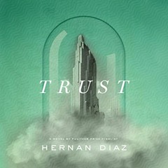 ( lxr ) Trust (Pulitzer Prize Winner) by  Hernan Diaz,Edoardo Ballerini,Jonathan Davis,Mozhan Marnò