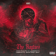Aversion & Luminite - The Rapture (DISRUPTD RAWTRAP EDIT)