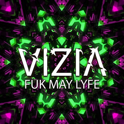 VIZIΛ - Fuk May Lyfe