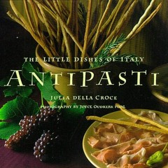 Antipasti: The Little Dishes of Italy FULL PDF