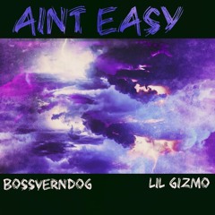 OJK BossVernDog - Ain't Easy [Feat. Lil Gizmo]