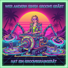 Wer anderen einen Groove gräbt, hat ein Groovegrabgerät