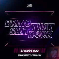 Solutio presents Bring That Shit Back // Episode 032 - Raw Hardstyle Classics