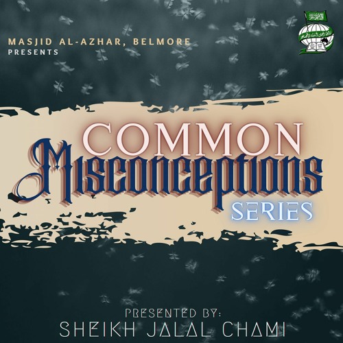 Common Misconceptions in Religion | Sh. Jalal Chami