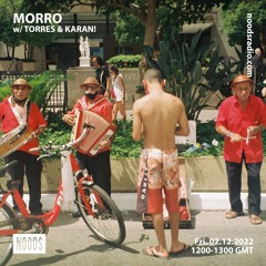 MORRO w/ TORRES & KARAN! @NOODS Radio - 2.12.2022