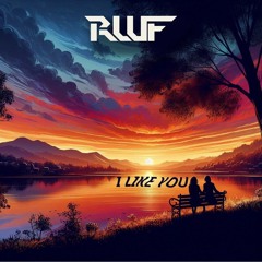 RWF - I Like You