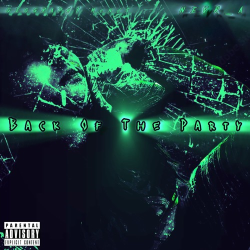Back Of The Party [Crowded Room] Ft GEOGRAPHY MeNd